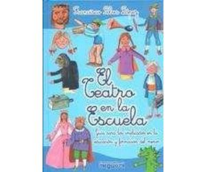 El teatro en la escuela: Guía para los implicados en la educación y formación del menor (OTROS TITULOS)