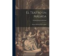 El Teatro en Málaga: Apuntes Históricos de los siglos
