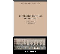 El Teatro Español de Madrid: La historia (1583-2023) (Crítica y estudios literarios)