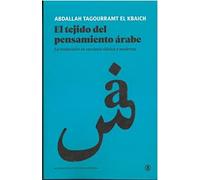 EL TEJIDO DEL PENSAMIENTO ÁRABE: La traducción en sus fases clásica y moderna: 1 (Serie General Universitaria)