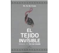 El Tejido Invisible: Manual de Tai Chi Chuan