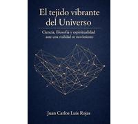 El tejido vibrante del Universo: Ciencia, filosofía y espiritualidad ante una realidad en movimiento