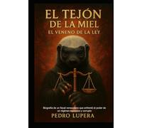 El Tejón de la miel: Biografía de un fiscal venezolano que enfretó el poder de un régimen represivo y corrupto.