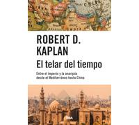 El telar del tiempo: Entre el imperio y la anarquía desde el Mediterráneo hasta China (Ensayo y Biografía)