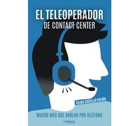 El teleoperador de Contact Center. Mucho más que hablar por teléfono: 01 (Manual)