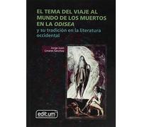 El Tema Del Viaje Al Mundo De Los Muertos En La Odisea y Su Tradición En La Literatura Occidental: 92078 (Fuera de colección)