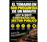 EL TEMARIO EN 500 PREGUNTAS DE UN MINUTO: Ley 9/2017 · Contratos del Sector Público: 500 preguntas abiertas, respuestas orales, claves, errores y fundamento jurídico.