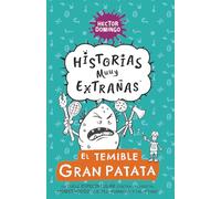 El temible Gran Patata: Un duelo espectacular contra un vegetal monstruoso que teje bufandas y calcetines.: 2 (Historias Muuy Extrañas)