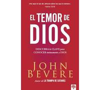 El temor de Dios / The Fear of the Lord: Descubra La Clave Para Conocer Íntimamente a Dios