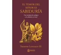 El temor del Señor es sabiduría: Una introducción teológica a la sabiduría en Israel
