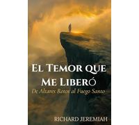 El Temor que Me Liberó: De Altares Rotos al Fuego Santo