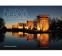 El Templo de Debod: De Nubia a Madrid (Ilustrados)
