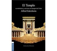 El Templo: Su ministerio y servicios en Tiempos De Cristo (HISTORIA)