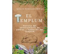 El Templum: Historia del levantamiento de piedras y fundación del Templum