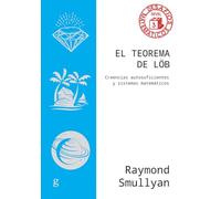 El teorema de Löb; Creencias autosuficientes y sistemas matemáticos: 040873 (Desafíos Matemáticos)