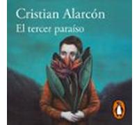 El Tercer Paraíso (Premio Alfaguara De Novela 2022)