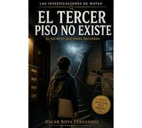 EL TERCER PISO NO EXISTE , LAS INVESTIGACIONES DE MATEO: EL SECRETO QUE NADIE RECUERDA