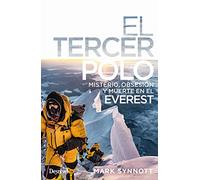 El Tercer Polo. Misterio, obsesión y muerte en el Everest: 178 (LITERATURA)