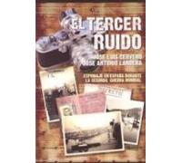 El Tercer Ruido: Espionaje En España Durante La Segunda Guerra Mundial