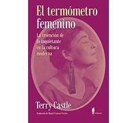 El termómetro femenino: La invención de "lo inquietante" en la cultura moderna (el paseo memoria)