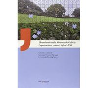El territorio en la historia de Galicia: Organización y control, siglos I-XXI (USC Editora)