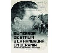 EL TERROR DE STALIN Y LA HAMBRUNA EN UCRANIA (Historia)
