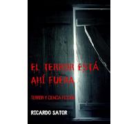 El terror está ahí fuera: Antología de ciencia ficción y terror
