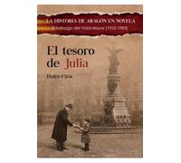 EL TESORO DE JULIA: El hallazgo del Vidal Mayor (1933-1983): 23 (LA HISTORIA DE ARAGÓN EN NOVELA)