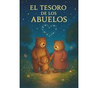 “El Tesoro de los Abuelos”: “Un cuento ilustrado sobre el amor eterno de los abuelos” (“Siempre Contigo, mi tesoro”. Cuentos ilustrados sobre el amor eterno de papás y abuelos.)