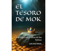 EL TESORO DE MOK: Las riquezas ocultas de los hititas