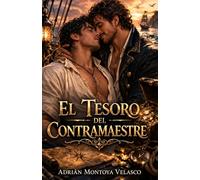 El tesoro del contramaestre: Un romance gay de piratas entre la rigidez del deber y el mapa de una pasión prohibida (Corazones bajo bandera negra)