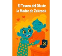 El tesoro del Día de la Madre de Zakzook: Un cuento tierno sobre el amor, la familia y un regalo especial