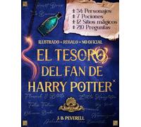El Tesoro del Fan de Harry Potter: Libro Regalo Ilustrado No Oficial con Trivia, Pociones, Personajes y Secretos