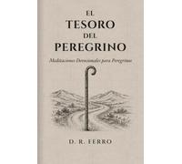 EL TESORO DEL PELEGRINO: Meditaciones para el Camino