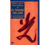 El Tesoro Del Zen/ The Treasure of the Zen: Los Textos Fundamentales Del Maestro Dogen / The Fundamental Text of the Master Dogen (El Viaje Interior / Inner Journey)