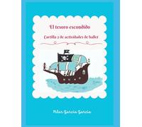 EL TESORO ESCONDIDO: CARTILLA 2 DE EJERCICIOS Y ACTIVIDADES DE DANZA DE 4 A 7 AÑOS (Cartillas de actividades de danza para niños y niñas)