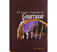 EL TESORO VISIGODO DE GUARRAZAR (SIN COLECCION)