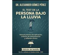 EL TEST DE LA PERSONA BAJO LA LLUVIA: Manual práctico de aplicación, criterios de interpretación y reflexión clínica (Una mirada desde la Psiquiatria Forense)