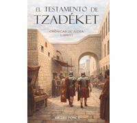 El Testamento de Tzadeket (Crónicas de Judea)
