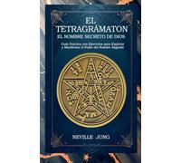 El Tetragrámaton - El Nombre Secreto De Dios: Guía Práctica con Ejercicios para Explorar y Manifestar el Poder del Nombre Sagrado: 1 (Colección Nuevo Pensamiento Para el Siglo 21)