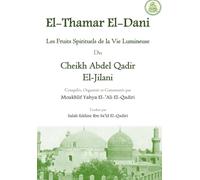 El-Thamar El-Dani: Les Fruits Spirituels de la Vie Lumineuse du Cheikh Abdel Qadir El-Jilani