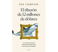 El tiburón de 12 millones de dólares: Economía del arte contemporáneo y subastas – Ariel