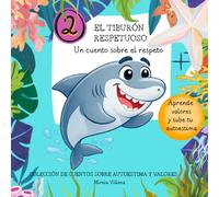 El tiburón respetuoso: Un cuento sobre el respeto (Valores con corazón)