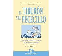 El tiburón y el pececillo: Formas de triunfar en medio de las olas de cambio: 1 (Narrativa empresarial)