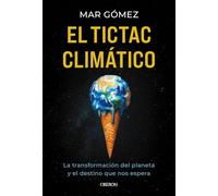 El tictac climático: La transformación del planeta y el destino que nos espera (Divulgación)