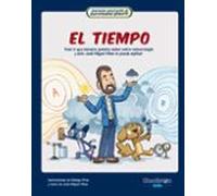 El tiempo: Todo lo que siempre quisiste saber sobre el tiempo y sólo José Miguel Viñas te puede explicar.: Todo lo que siempre quisiste saber sobre ... solo: 2 (CIENCIA PERRUNA & CURIOSIDAD GATUNA)