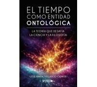El tiempo como entidad ontológica: La teoría que desafía la ciencia y la filosofía