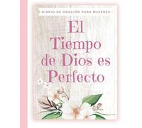 El Tiempo de Dios es Perfecto Diario de Oración Para Mujeres: Libreta Journal Para Escribir Versículos Cristianos de la Biblia, Reflexiones, ... Para Iglesia. Regalos Cristianos para Mamá
