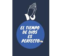 EL TIEMPO DE DIOS ES PERFECTO: Libretas de apuntes bonitas cristianas para hombre o para mujer, Mi Diario De Oración Y Gratitud, Un cuaderno o agenda ... sobre los versículos de la Biblia etc.