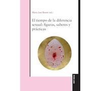 El tiempo de la diferencia sexual: figuras, saberes y prácticas
